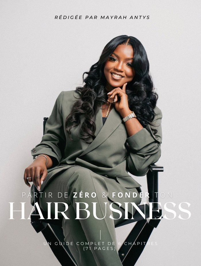 EBOOK - PARTIR DE ZÉRO ET FONDER TON HAIR BUSINESS + 4 FOURNISSEURS CERTIFIÉS
